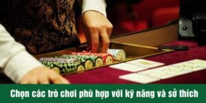 Người chơi nên chọn trò chơi phù hợp
