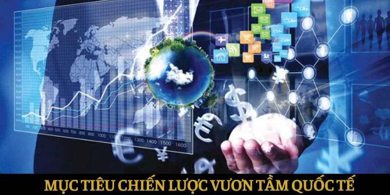 Mục tiêu chiến lược nhà cái vươn tầm thế giới