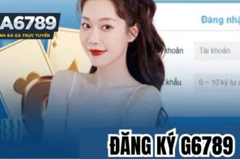 Hướng dẫn đăng ký Ga6789 nhanh chóng, dễ dàng cho người mới