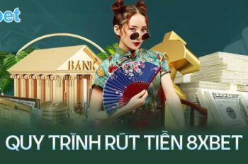 Rút tiền 8XBET – Hướng dẫn chi tiết và những điều cần lưu ý